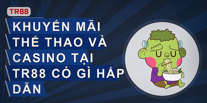 Khuyến mãi thể thao và casino tại Tr88 có gì hấp dẫn